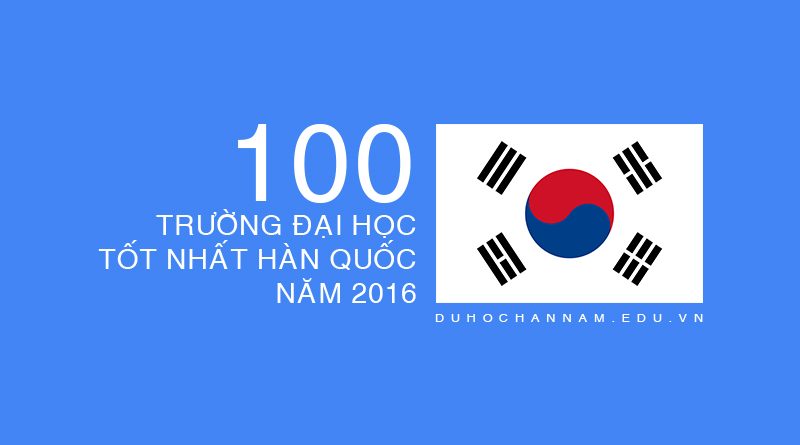 100 trường đại học tốt nhất Hàn Quốc năm 2016