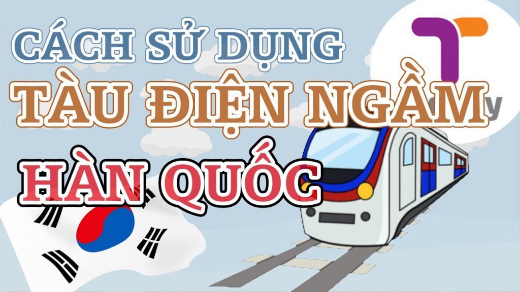 Kinh nghiệm đi tàu điện ngầm tại Seoul
